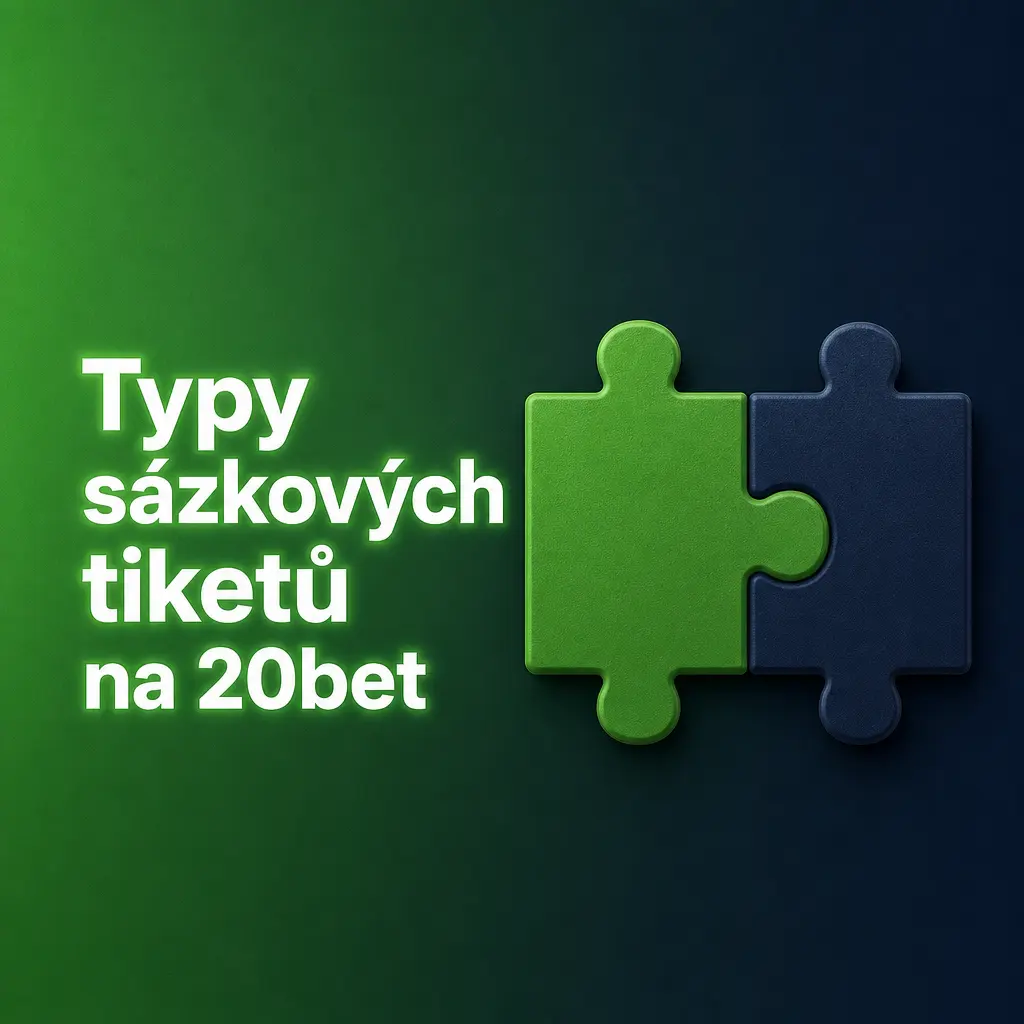 Typy sázkových tiketů na 20bet: single, systém a kombinace (parlay) s popisem výpočtu výher